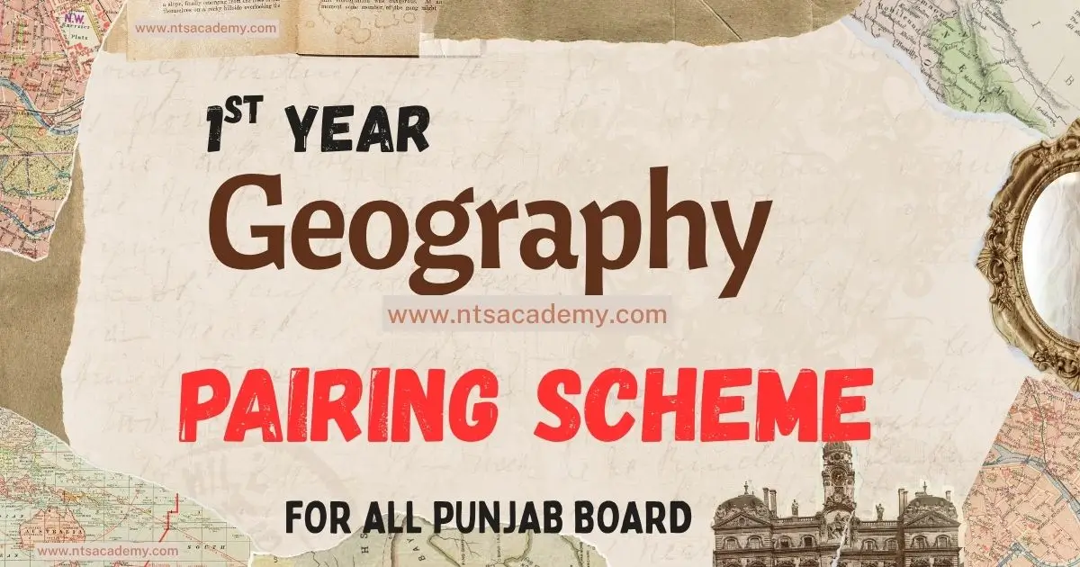 "1st Year Geography Pairing Scheme 2025: Exam topics, marks distribution & key chapters for effective preparation."